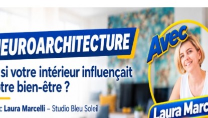 Neuroarchitecture : quand notre intérieur influence notre bien-être, les conseils de Laura Marcelli